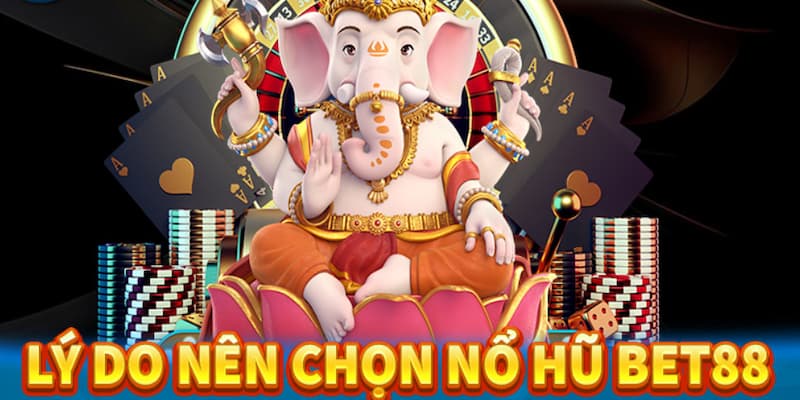 Nổ hũ Bet88 tung ra mức trả thưởng khá cao trên thị trường