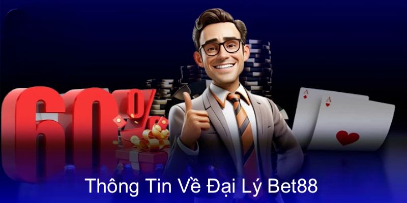 Tổng quan về chương trình đại lý bet88 với mức hoa hồng lớn